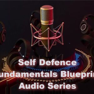 The Self Defence Fundamentals Blueprint - Audio Series