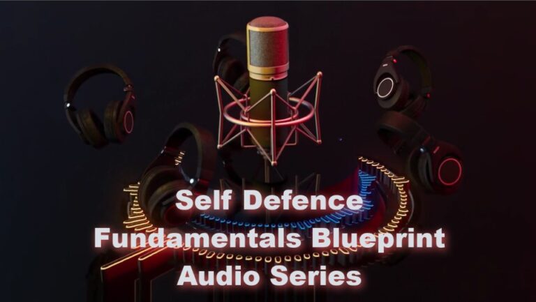 The Self Defence Fundamentals Blueprint – Audio Series