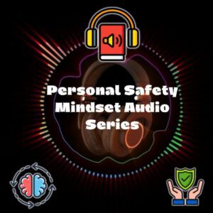 Personal Safety Mindset Audio Series